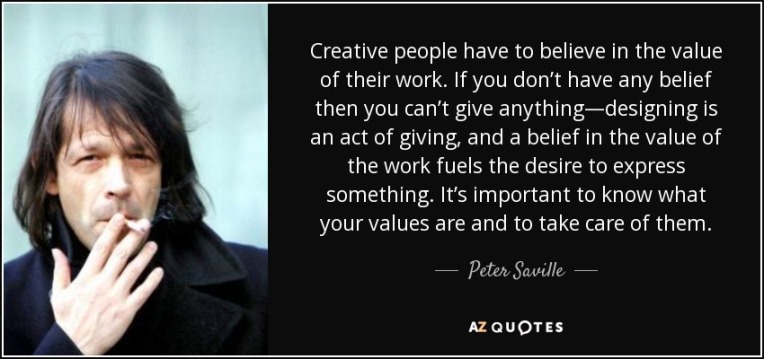 quote-creative-people-have-to-believe-in-the-value-of-their-work-if-you-don-t-have-any-belief-peter-saville-75-49-00